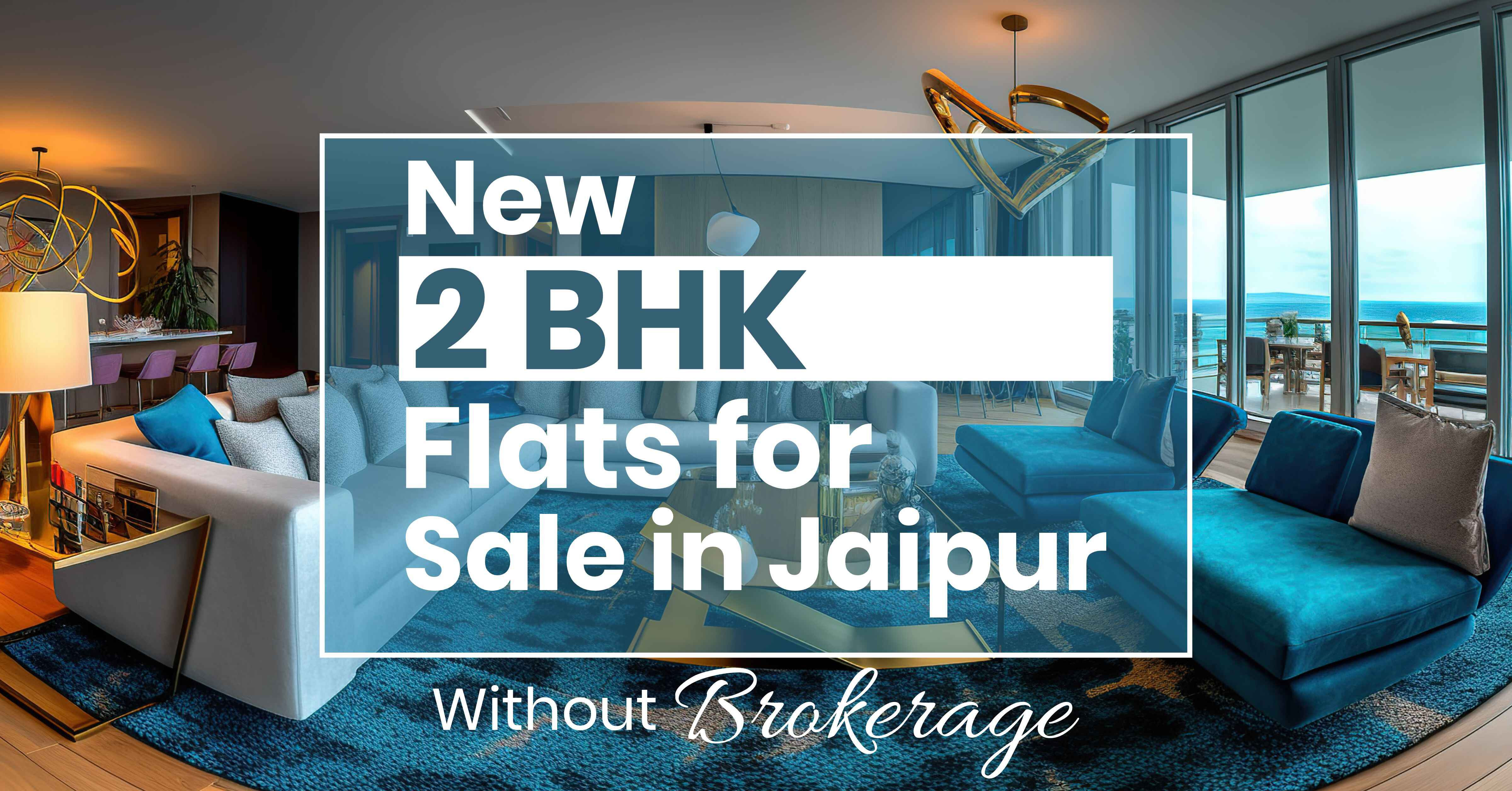 New 2 BHK Flats for Sale in Jaipur Without Brokerage